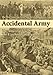 Accidental Army: The Amazing True Story of The Czechoslovak Legion