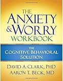 The Anxiety and Worry Workbook: The Cognitive Behavioral Solution