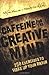 Caffeine for the Creative Mind: 250 Exercises To Wake Up Your Brain