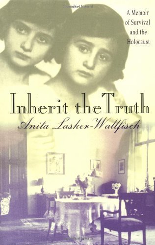 Inherit The Truth A Memoir Of Survival And The Holocaust 1st Edition By Lasker Wallfisch Anita 2000 Hardcover Amazon Com Books