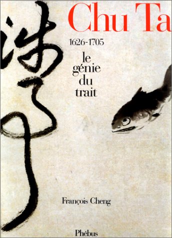 Chu Ta Le Genie Du Trait 1626 1705 Le Genie Du Trait Amazon Co Uk Cheng Francois 9782859405922 Books
