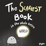 The Scariest Book in the Whole Entire World (Entire World Books)