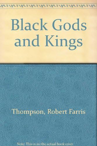 Black Gods and Kings by Robert Farris Thompson (1977-01-05) Hardcover