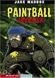 Paintball Invasion (Jake Maddox Sports Stories)