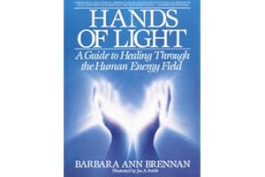 Hands of Light: A Guide to Healing Through the Human Energy Field