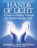 Hands of Light: A Guide to Healing Through the Human Energy Field