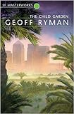 The Child Garden by Geoff Ryman front cover