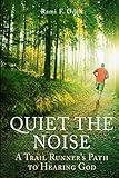Quiet The Noise: A Trail Runner's Path to Hearing God (Volume 1) by Rami F Odeh