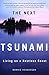 The Next Tsunami: Living on a Restless Coast