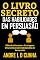 Livro O LIVRO SECRETO DAS HABILIDADES EM PERSUASÃO: Obtenha Sucesso e Vantagens Desenvolvendo Habilidades de Persuasão