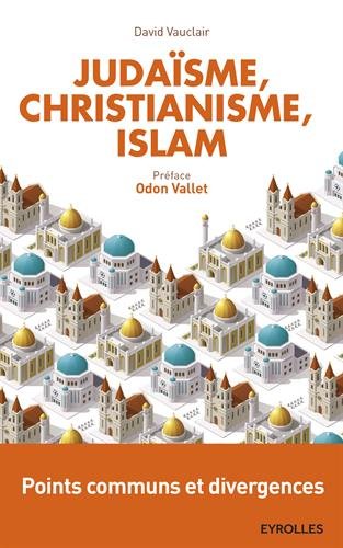 Judaïsme, christianisme et islam: points communs et divergences
