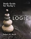 Concise Introduction to Logic Study Guide, Patrick J. Hurley, 0495504157