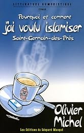 Pourquoi et comment j'ai voulu islamiser Saint-Germain-des-Prés