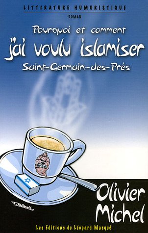 Pourquoi et comment j'ai voulu islamiser Saint-Germain-des-Prés