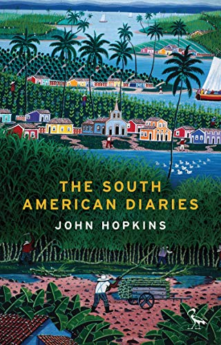The South American Diaries (Tauris Parke Paperbacks) by John Hopkins