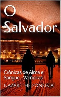 Livro O Salvador: Crônicas de Alma e Sangue - Vampiras (Série Alma e Sangue)