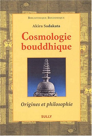 Cosmologie bouddhique. Origines et philosophie by Akira Sadakata