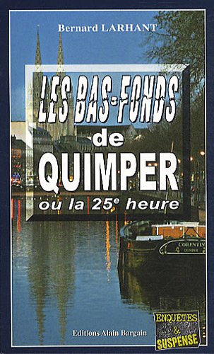 Les  bas-fonds de Quimper ou La 25e heure