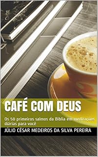 Livro Café com Deus: Os 50 primeiros salmos da Bíblia em meditações diárias para você (Café com Deus - Salmos)
