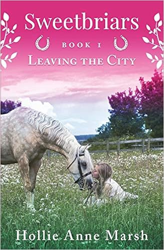 Sweetbriars: Leaving The City (Volume 1), by Hollie Anne Marsh Sweetbriars: Leaving The City (Volume 1), by Hollie Anne Marsh