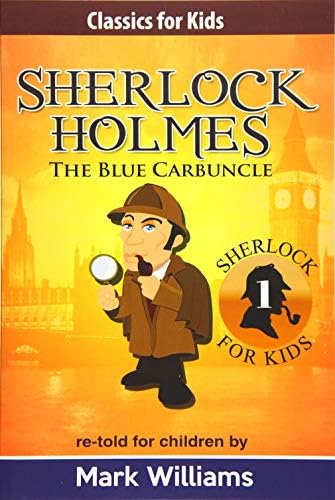 Sherlock Holmes re-told for children : The Blue Carbuncle (Classics For Kids : Sherlock Holmes)