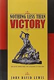 Nothing Less than Victory: Decisive Wars and the Lessons of History cover