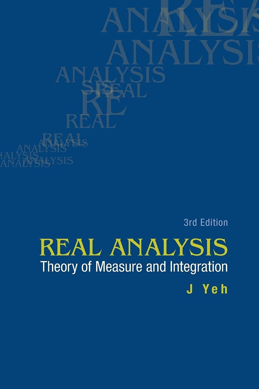 REAL ANALYSIS: THEORY OF MEASURE AND INTEGRATION