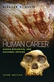The Human Career: Human Biological and Cultural Origins, Third Edition