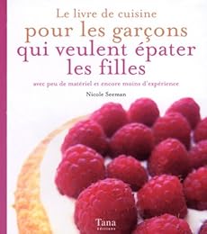 Le  livre de cuisine pour les garçons qui veulent épater les filles