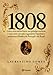1808: Como Uma Rainha Louca, Um Príncipe Medroso E Uma Corte Corrupta Enganaram Napoleão E Mudaram A História De Portugal E Do Brasil