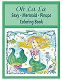 OH LA LA Sexy Mermaids Pinups Coloring Book by Deborah Muller