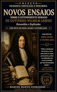 Livro Novos Ensaios sobre o Entendimento Humano de Gottfried Wilhelm Leibniz: Resumidos e Explicados (COLEÇÃO FILOSOFIA EXPLICADA E RESUMIDA Livro 59)