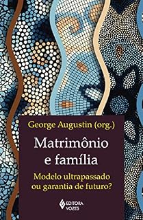 Livro Matrimônio e família: Modelo ultrapassado ou garantia de futuro?