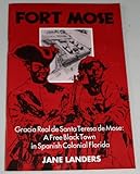 Front cover for the book Fort Mose: A Free Black Town in Spanish Colonial Florida by Jane Landers