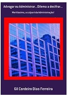 Livro ADVOGAR OU ADMINISTRAR... DILEMA A DECIFRAR