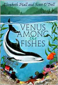 Venus Among The Fish 9780785789925 Hall Elizabeth O Dell Scott Books Amazon Com
