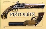 Pistolets : Histoire, technique et modèles de 1550 à 1913 by 