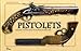 Pistolets : Histoire, technique et modèles de 1550 à 1913 by 