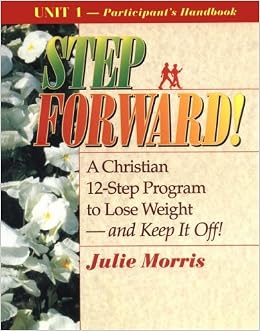 Step Forward!; A Christian 12-Step Program To Lose Weight-And Keep It Off! - Volume 1 (9780687087365)