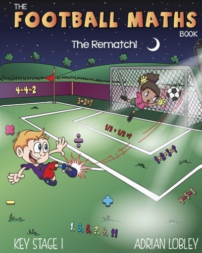 [READ] The Football Maths Book The Rematch!: A Key Stage 1 maths book for young soccer fans (The Football M<br />[Z.I.P]