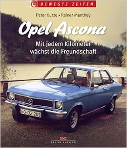 Opel Ascona Mit Jedem Kilometer Wachst Die Freundschaft Amazon De Kurze Peter Manthey Rainer Bucher