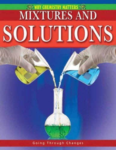 Mixtures and Solutions (Why Chemistry Matters)