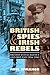 British Spies and Irish Rebels: British Intelligence and Ireland, 1916-1945 (History of British Inte by Paul McMahon