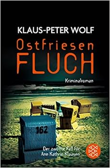 Ostfriesenfluch: Der zwölfte Fall für Ann Kathrin Klaasen (Ann Kathrin Klaasen ermittelt), by Klaus-Peter Wolf Ostfriesenfluch: Der zwölfte Fall für Ann Kathrin Klaasen (Ann Kathrin Klaasen ermittelt), by Klaus-Peter Wolf