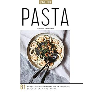 Pasta: 61 authentieke pastagerechten uit de keuken van Spaghetteria Pasta-bar