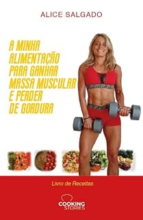 Livro A Minha Alimentação para Ganhar Massa Muscular e Perder de Gordura - Livro de Receitas