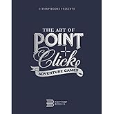The Art of Point-and-Click Adventure Games: 3 (Third Edition)