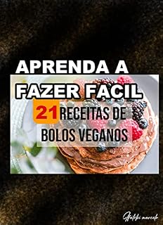 Livro APRENDA A FAZER FACIL BOLOS VEGANO: 21 RECEITAS DE BOLOS VEGANOS