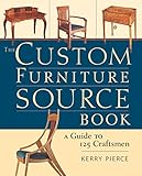 The Custom Furniture Sourcebook: A Guide to 125 Craftsmen by Kerry Pierce