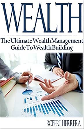 Amazon.com: Wealth: The Ultimate Wealth Management Guide To Wealth ...